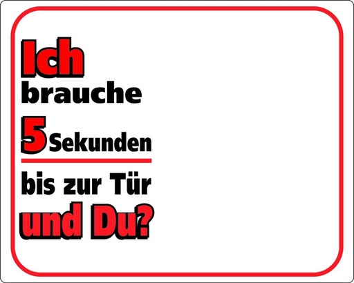 [NB93291] Waarschuwingsbord “Het kost me 5 seconden om bij de deur te komen...” 250 x 200 mm 